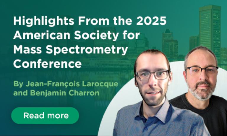 Highlights From the 2025 American Society for Mass Spectrometry Conference | By Jean-François Larocque and Benjamin Charron
