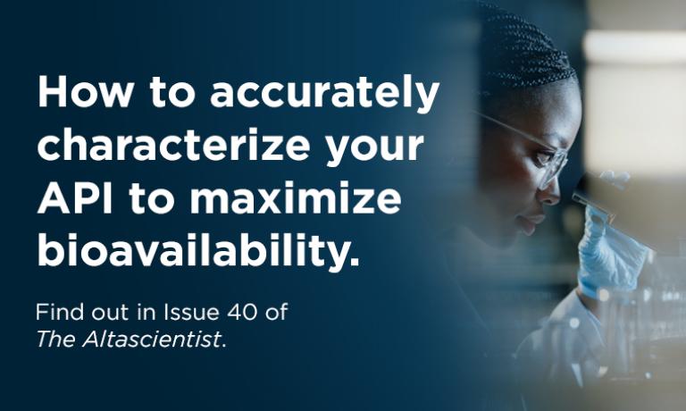 ISSUE NO. 40 — Analytical Testing: Accurate and Complete Characterization of Your API to Maximize Bioavailability